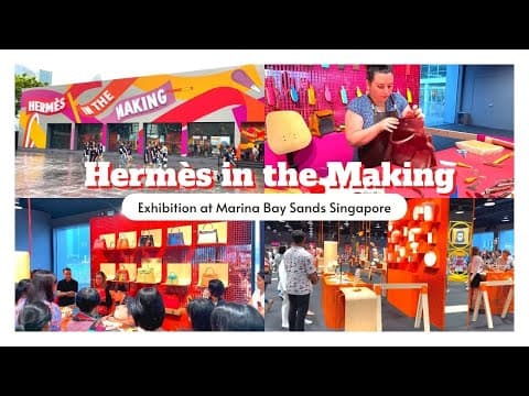 Hermès In The Making Exhibition At Marina Bay Sands Singapore